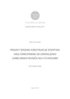 PROJEKT DRVENE KONSTRUKCIJE SPORTSKE HALE KONCIPIRANE OD ZAKRIVLJENIH LAMELIRANIH NOSAČA NA V STUPOVIMA