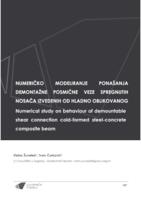 prikaz prve stranice dokumenta Numeričko modeliranje ponašanja demontažne posmične veze spregnutih nosača izvedenih od hladno oblikovanog čelika i betona